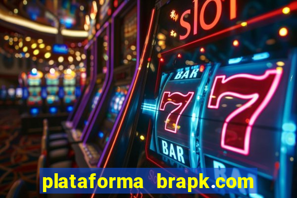 plataforma brapk.com paga mesmo